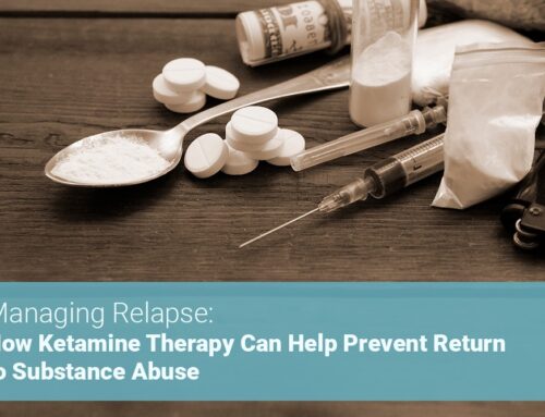 Managing Relapse: How Ketamine Therapy Can Help Prevent Return to Substance Abuse